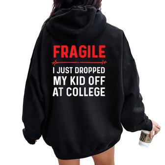 Fragile I Just Dropped My Kid Off At College Drop Off Mom Women Oversized Hoodie Back Print - Monsterry CA