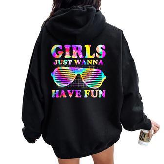 80'S Girls Just Wanna Have Fun Girls Tie Dye Women Oversized Hoodie Back Print - Thegiftio UK