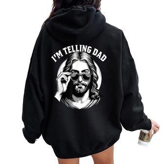I'm Telling Dad Religious Christian Jesus Meme Women Oversized Hoodie Back Print - Thegiftio UK
