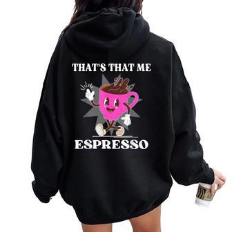 Girl Sabrina That's That Me Espresso Meme Women Oversized Hoodie Back Print - Thegiftio UK