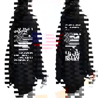 Go Shorty Your Birthday Us Flag 4Th July Patriotic Women Women Oversized Hoodie Back Print - Monsterry