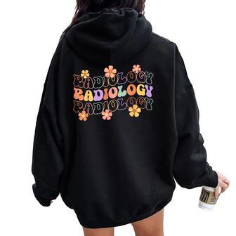 Groovy Floral Radiology Radiologic X-Ray Tech Radiologist Women Oversized Hoodie Back Print - Thegiftio UK