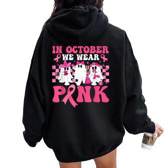 Groovy In October We Wear Pink Halloween Ghost Breast Cancer Women Oversized Hoodie Back Print - Thegiftio UK