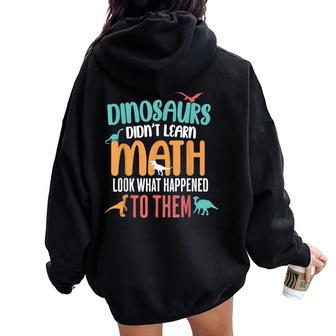 Halloween Dinosaurs Didn't Learn Math Dinosaur Math Teacher Women Oversized Hoodie Back Print - Thegiftio UK