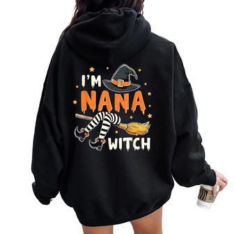 Halloween Quote I'm The Nana Witch Grandma Witch Women Oversized Hoodie Back Print - Thegiftio UK