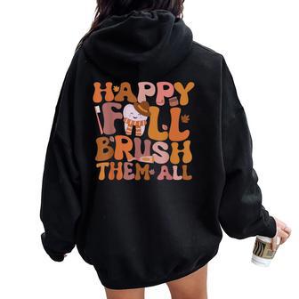 Happy Fall Brush Them All Pediatric Dentist Dental Autumm Women Oversized Hoodie Back Print - Thegiftio UK