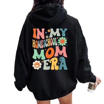 In My Homeschool Mom Era Mothers Teachers Women Women Oversized Hoodie Back Print - Thegiftio UK