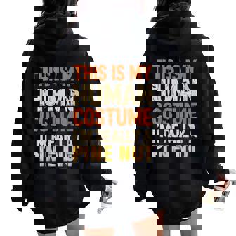 This Is My Human Costume I'm Really A Pine Nut Halloween Women Oversized Hoodie Back Print - Monsterry