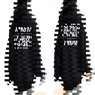 I'm Afraid Of Talking To Sarcastic Sayings Women Oversized Hoodie Back Print - Seseable
