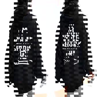 I'm With The Birthday Girl Celebration Party Fun Women Oversized Hoodie Back Print - Seseable