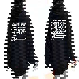 I'm With The Cactus Halloween Costume Cactus Halloween Women Oversized Hoodie Back Print - Thegiftio