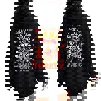 I'm The Nana Turkey Matching 2024 Family Thanksgiving Women Oversized Hoodie Back Print - Thegiftio UK