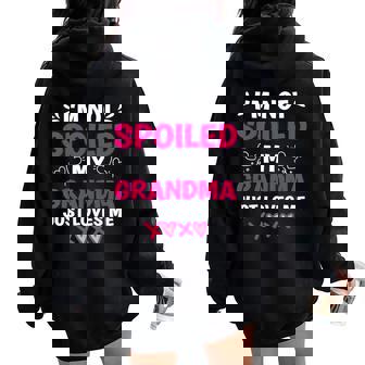 I'm Not Spoiled My Grandma Just Loves Me Granddaughter Girls Women Oversized Hoodie Back Print | Seseable UK