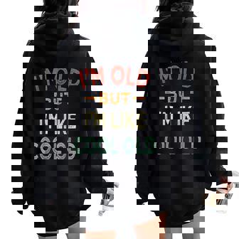 I'm Old But I'm Like Cool Old Old People Saying Women Oversized Hoodie Back Print - Thegiftio UK