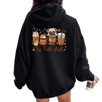 It’S Fall Y’All Pug Dog Coffee Pumpkin Spice Latte Autumn Women Oversized Hoodie Back Print - Thegiftio UK
