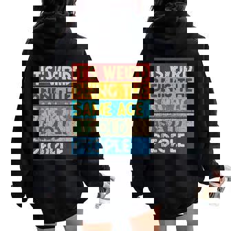 It's Weird Being The Same Age As Old People Getting Old Joke Women Oversized Hoodie Back Print - Monsterry