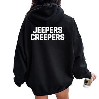Jeepers Creepers Saying Sarcastic Novelty Cool Women Oversized Hoodie Back Print - Thegiftio UK