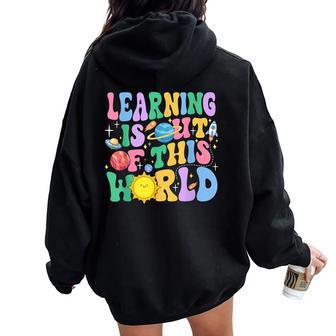 Learning Is Out Of This World Solar System Science Teacher Women Oversized Hoodie Back Print - Thegiftio UK