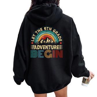 Let The 6Th Grade Adventure Begin First Day Teacher Kid Women Oversized Hoodie Back Print - Thegiftio UK