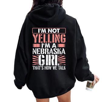 Loud I'm Not Yelling I Am A Nebraska Girl That's How We Talk Women Oversized Hoodie Back Print - Thegiftio UK