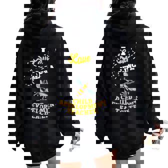 I Love Bee-Ing A Child Development Teacher Honey Bee Job Women Oversized Hoodie Back Print - Monsterry
