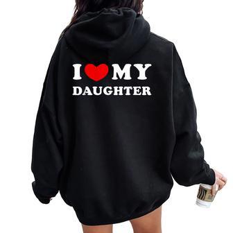 I Love My Daughter I Love Heart My Daughter Women Women Oversized Hoodie Back Print - Thegiftio UK