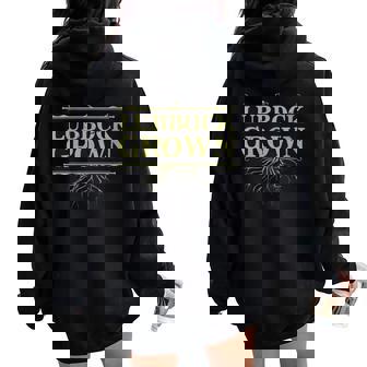 Lubbock Grown Texas Hometown Tx Home State Reunion Family Women Oversized Hoodie Back Print - Monsterry