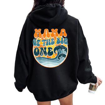 Mama Of The Big One Family Matching 1St Birthday Wave Surf Women Oversized Hoodie Back Print - Thegiftio UK