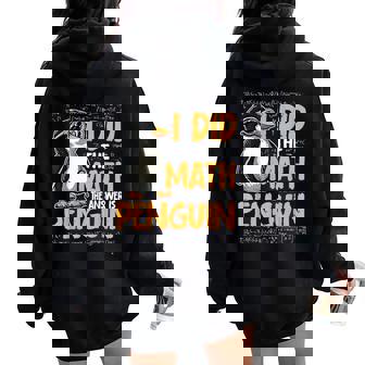 I Did The Math The Answer Is Penguin Math Teacher Kid Women Oversized Hoodie Back Print | Seseable UK