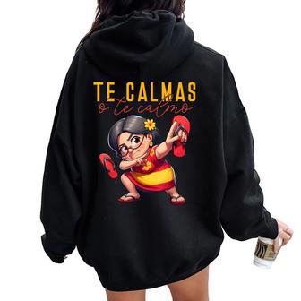 Mexican Spanish Mother Mom Expression Te Calmas O Te Calmo Women Oversized Hoodie Back Print - Thegiftio UK