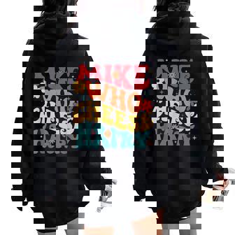 Mike Who Cheese Hairy Aduls Saying For Women Women Oversized Hoodie Back Print - Thegiftio