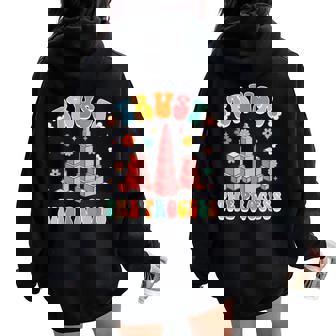 Montessori Teacher Montessori School Trusts That A Process Women Oversized Hoodie Back Print - Seseable