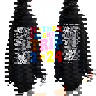 Mother Daughter Trip 2024 Cute Groovy Reunion Girls Trip Women Oversized Hoodie Back Print | Mazezy