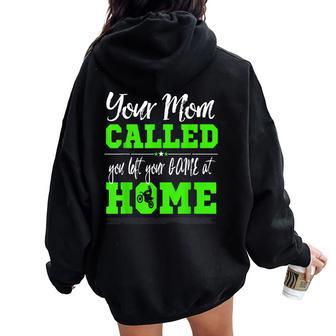 Motocross Your Mom Called You Left Your Game At Home Women Oversized Hoodie Back Print - Monsterry