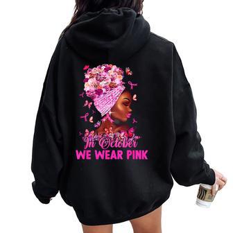 In October We Wear Pink Breast Cancer Awareness Black Women Women Oversized Hoodie Back Print - Thegiftio UK