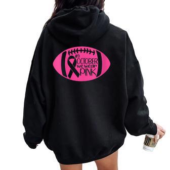 In October We Wear Pink Breast Cancer Awareness Football Women Oversized Hoodie Back Print - Thegiftio UK