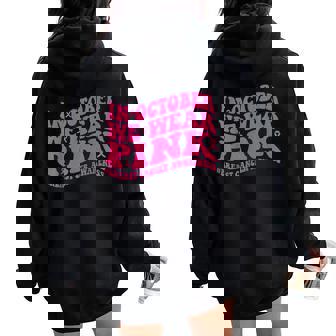 In October We Wear Pink Groovy Breast Cancer Awareness Month Women Oversized Hoodie Back Print - Seseable