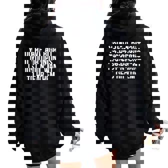 Opinion Right Ignorant Sarcasm Joke Adults Women Women Oversized Hoodie Back Print - Thegiftio