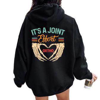 Orthopedic Surgeon Ortho Nurse It's A Joint Effort Ortho Women Oversized Hoodie Back Print - Thegiftio UK