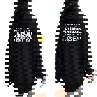 Pickleball Might Have Dinking Problem Pickle Ball Women Women Oversized Hoodie Back Print - Thegiftio