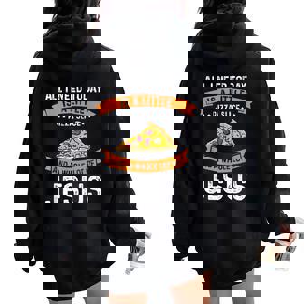 Pizza And Jesus Is All I Need Christ Jesus God Christian Women Oversized Hoodie Back Print - Monsterry