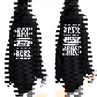 Practice Makes Progress On The Way To Being Perfect Women Oversized Hoodie Back Print - Monsterry