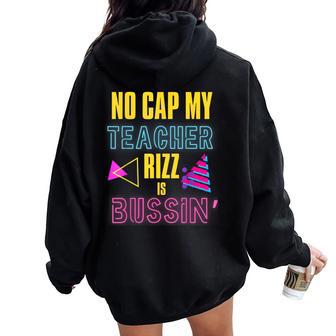 Prank Teacher Appreciation No Cap My Teacher Rizz In Bussin' Women Oversized Hoodie Back Print - Thegiftio UK