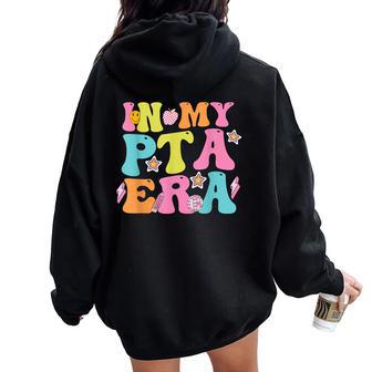 In My Pta Era Parent Teacher Association Groovy Women Oversized Hoodie Back Print - Thegiftio UK