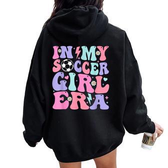 Retro Soccer Girls Ns In My Soccer Girl Era Women Oversized Hoodie Back Print - Thegiftio UK