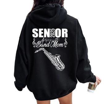 Senior Band Mom 2025 Marching Band Class Of 2025 Saxophone Women Oversized Hoodie Back Print - Thegiftio UK
