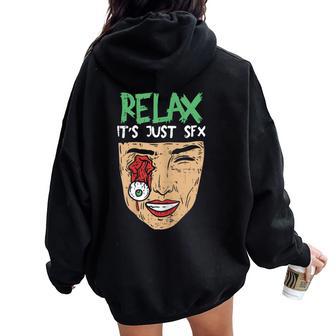 Sfx Make Up Artist I Girls Relax It's Just Special Effects Women Oversized Hoodie Back Print - Monsterry