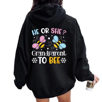He Or She Grandparent To Bee Gender Reveal Baby Announcement Women Oversized Hoodie Back Print - Thegiftio UK