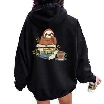 Sloth Reading Read Books Be Kind Stay Weird Librarian Reader Women Oversized Hoodie Back Print - Thegiftio UK