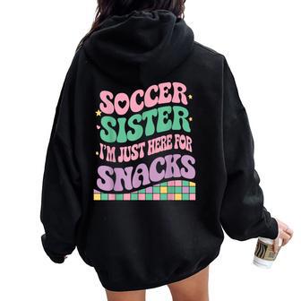 Soccer Sister I'm Just Here For The Snacks Groovy Women Oversized Hoodie Back Print - Thegiftio UK